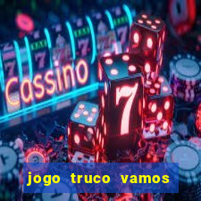 jogo truco vamos paga mesmo